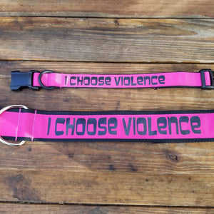 1" wide "I CHOOSE VIOLENCE" Dog Collar